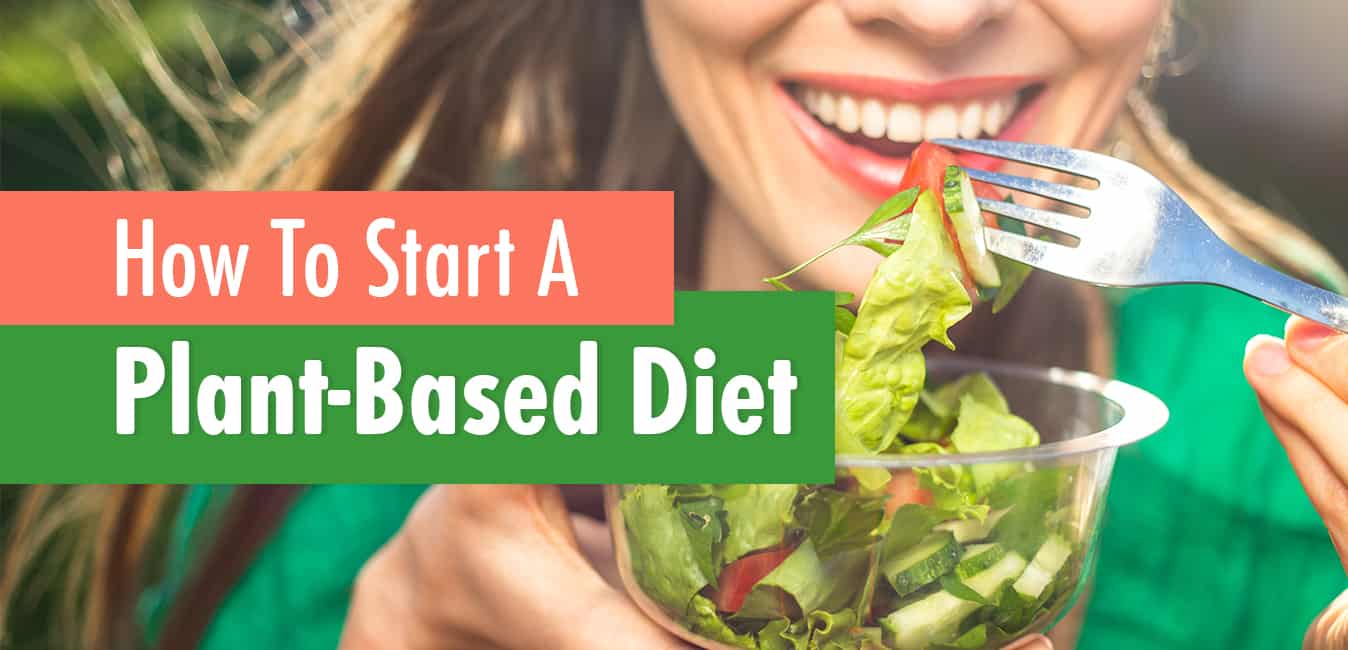 How To Start A Plant-Based Diet - Life Infused