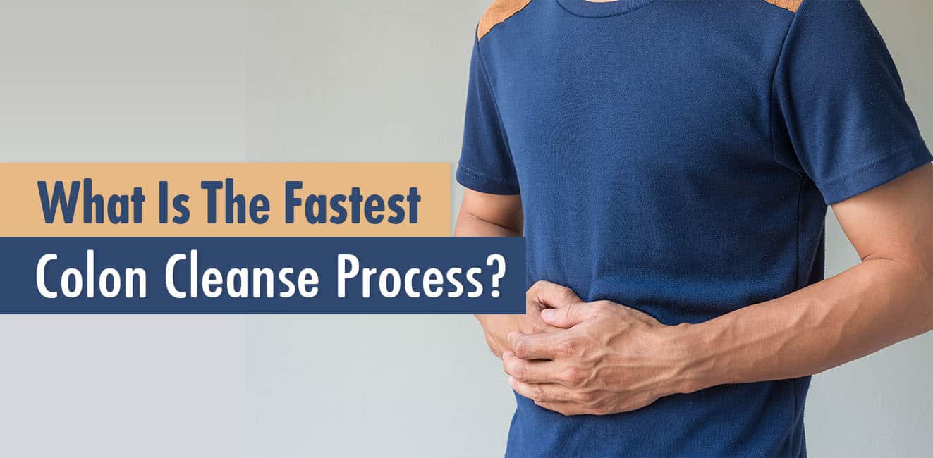 What is the fastest colon cleanse process?